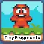 Tiny Fragments