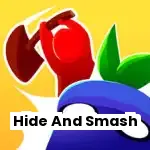 Hide And Smash