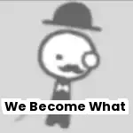 We Become What We Behold