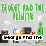 George And The Printer